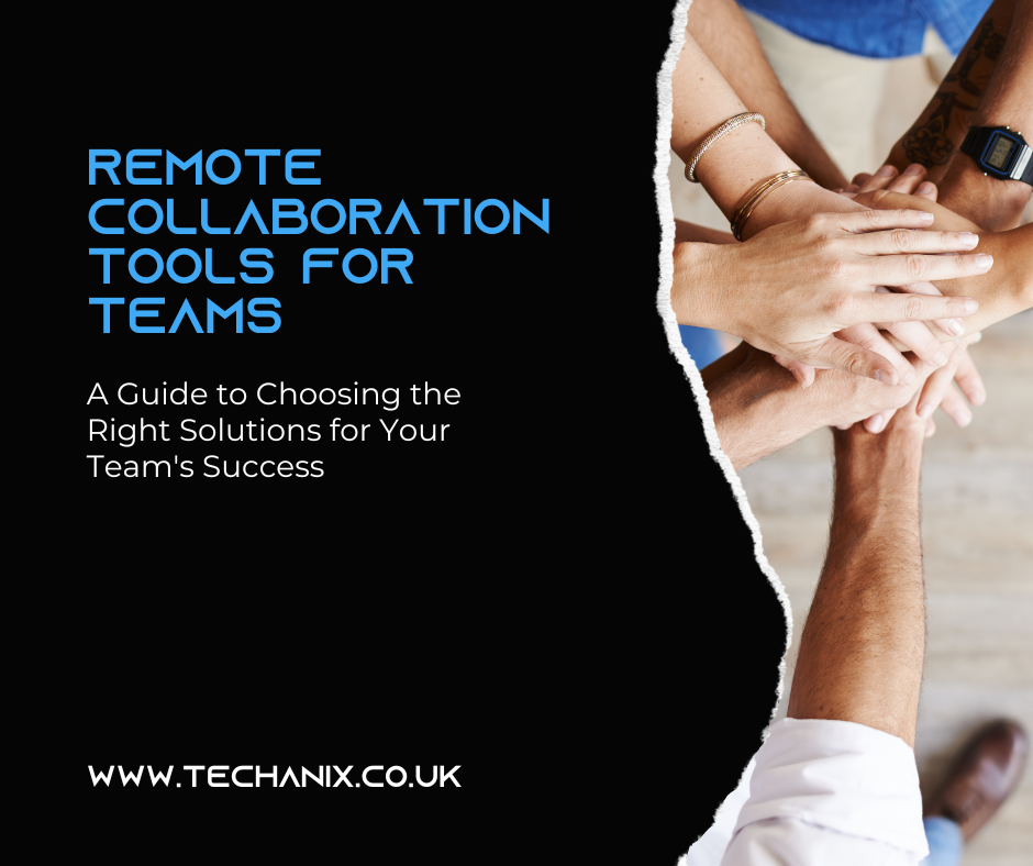 Remote Collaboration Tools: Choosing the Right Solutions for Your Team